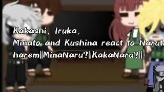 ||Kakashi, Iruka, Minato and Kushina react to Naruto harem||MinaNaru?||KakaNaru?||Eng🇺🇲||Rus🇷🇺||