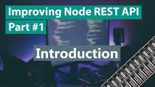 Improving Node REST API Part #1 - Introduction
