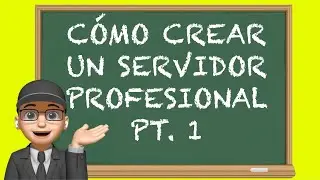 Creating a Professional Server (Part 1) 2023