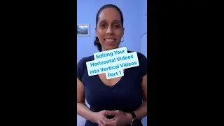 How to Edit Horizontal Videos into Vertical Videos Part 1 
