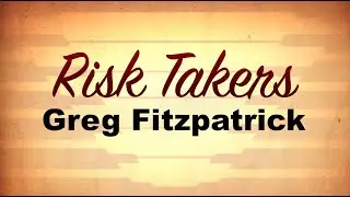 Risk Takers: Greg Fitzpatrick