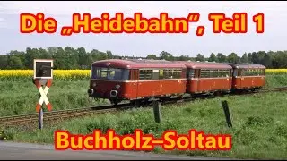 Die „Heidebahn“, Teil 1: Buchholz–Soltau