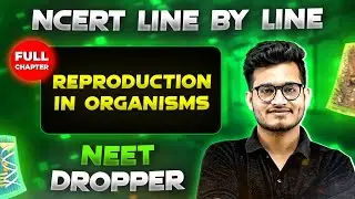 Reproduction in Organisms FULL CHAPTER | NCERT Class 12th Botany | Chapter 13 | Yakeen NEET
