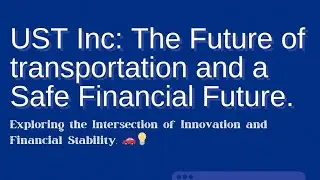 🚗💼 UST Inc: The Future of Transportation and a Safe Financial Future.