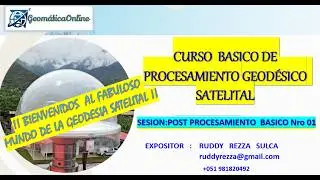 CURSO BÁSICO DE POST PROCESAMIENTO GEODÉSICO - Post  Procesamiento Geodésico Básico Nro 01