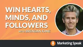 Win Hearts, Minds, and Followers with Brendan Kane