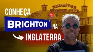 Conheça Brighton na Inglaterra!