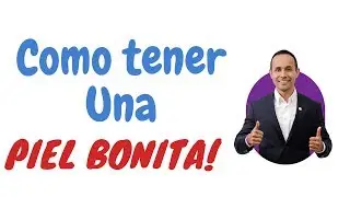 Como tener una piel bonita