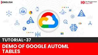 Demo of Google AutoML Tables | Tutorial-37 @TheEducationByte