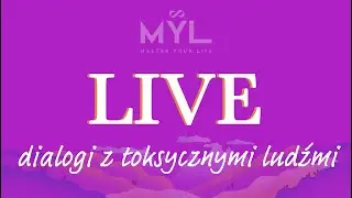 LIVE: Dialogi z toksycznymi ludźmi