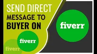 How to send Direct Message to Buyer  on fiverr 2021