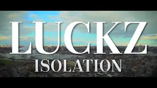 Luckz - Isolation [Official Music Video]