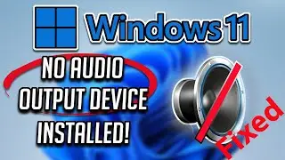 How To Fix Windows 11 PC Audio Output | Fix No Audio Output  Installed Problem