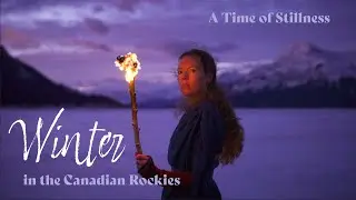 A Time of Stillness | Winter in the Canadian Rocky Mountains