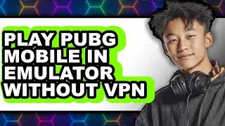 How to Play PUBG Mobile in Emulator Without VPN 2025 - Full Guide