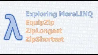 MoreLINQ 1 - EquiZip, ZipLongest, ZipShortest