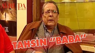 Tahsin'i Mafya Babası Sanıyorlar - Avrupa Yakası