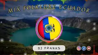 MIX FOLKLORE ECUADOR | Folklore Danza |🇪🇨🎵❤️ •DJ Franks•
