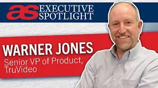 Executive Spotlight with Warner Jones of TruVideo