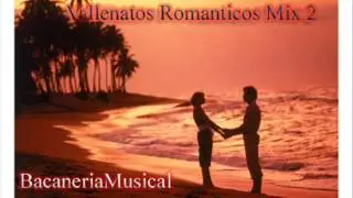 Vallenatos Romanticos Mix 2 (BacaneriaMusical)