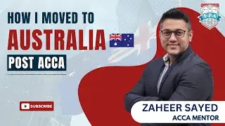 How I Moved to Australia After ACCA | ACCA Jobs Abroad | ACCA Opportunities | Zaheer Sayed ACCA