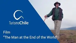“The Man at the End of the World” | Turismo Chile
