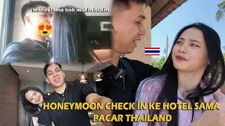 HONEYMOON CHECK IN KE HOTEL SAMA PACAR THAILAND‼️
