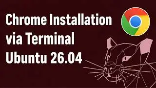 Chrome Installation via Terminal Ubuntu 20.04