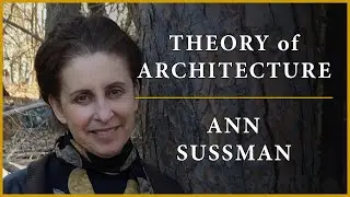 Theory of Architecture | #25 - Ann Sussman