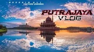 Malaysia putrajaya vlog | Hossain ali