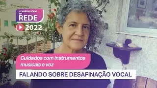 Falando sobre desafinação vocal  - AULA 03 - Conservatório na Rede 2022