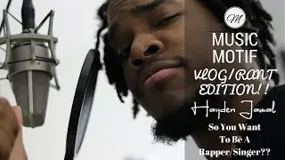 Upcoming Artists- So You Wanna Be A Rapper? Rant Video