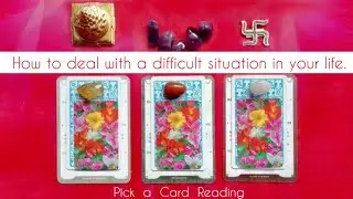 How to deal with a difficult situation in your life // PICK A CARD READING // Message from Universe