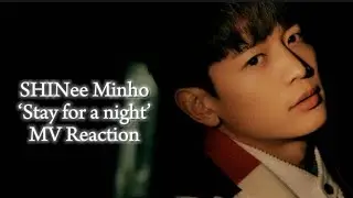 SHINee 샤이니 Minho 민호 ‘Stay for a night’ MV reaction ❤️