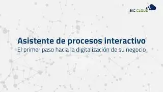 Asistente de procesos interactivo en BIC - El primer paso hacia la digitalización de su negocio.