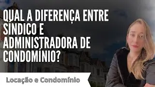 Qual a diferença entre síndico e administradora de condomínio?