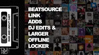 Beatsource LINK Adds DJ Edits and 1000 Songs Offline Locker