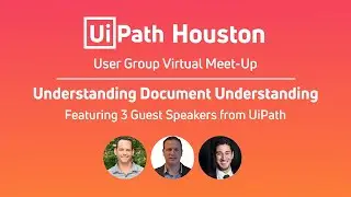Understanding Document Understanding - UiPath Houston User Group