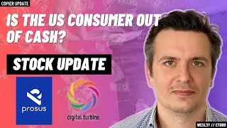 Market Update: The US Consumer is Running Out of Money. A quick review of Prosus ($PRX)