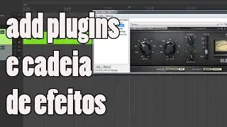 Adicione efeitos (plugins) e FX chain - BÁSICO #09