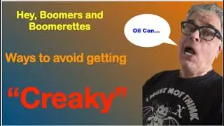 Creaky. Little aches and pains.