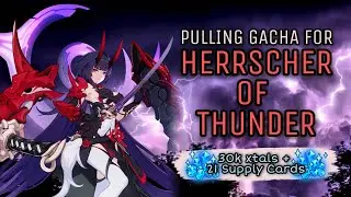 Pulling Gacha for Herrscher of Thunder [Honkai Impact 3]