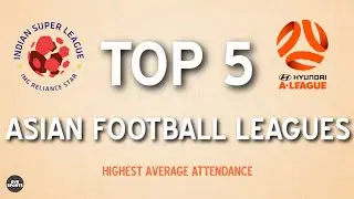 TOP 5 | Asian Football Leagues | Highest Average Attendance