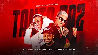 MC MATIAS E MC TAIRON E ZOINHO NO BEAT - TANTO FAZ - BAILE NO MORRO - REMIX BREGA FUNK