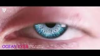 Ocean Eyes - Deep House (Tio Remix)