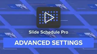 SCHEDULING SLIDES WITH ADVANCED SETTINGS (TUTORIAL PART 5)
