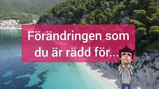 Förändringen som du är rädd för🙄