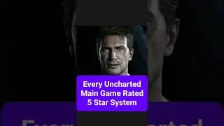 Every Uncharted Main Game Rated! 