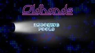 OLDHANDS Becomig Fools (New Single LYRIC VIDEO)