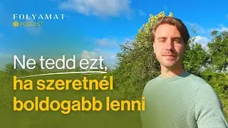 NE tedd ezt, ha szeretnél boldog lenni